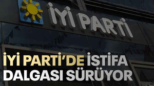 İYİ Parti’de istifa dalgası sürüyor